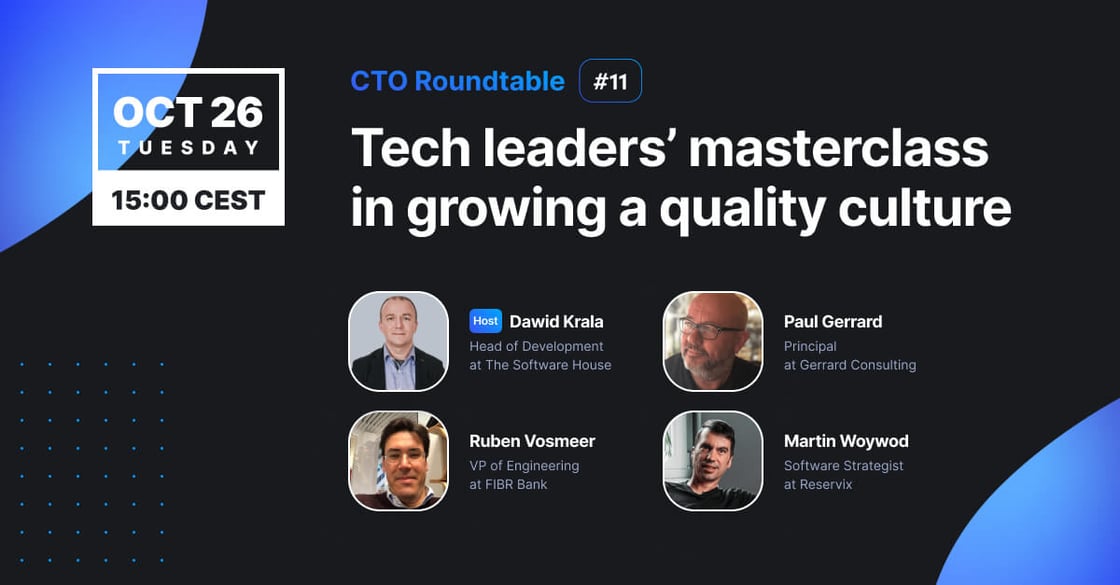 CTO Roundtable #11 – Tech leaders’ masterclass in growing a quality culture